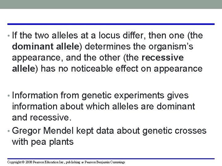  • If the two alleles at a locus differ, then one (the dominant
