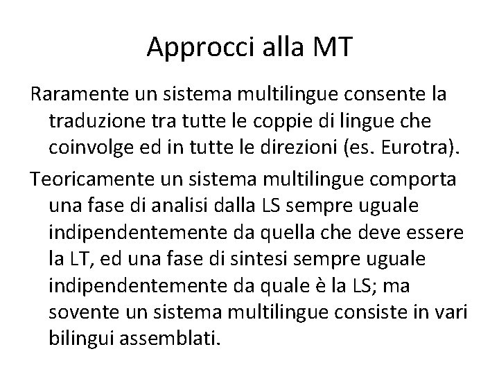 Approcci alla MT Raramente un sistema multilingue consente la traduzione tra tutte le coppie