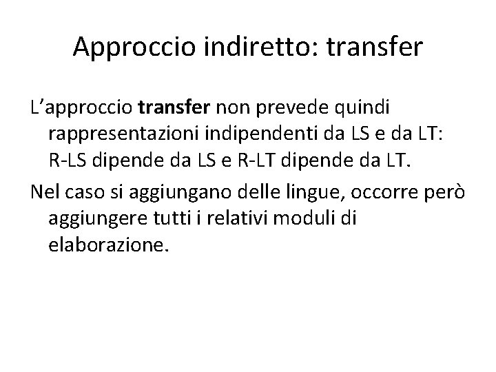 Approccio indiretto: transfer L’approccio transfer non prevede quindi rappresentazioni indipendenti da LS e da