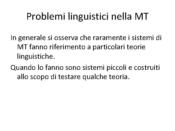 Problemi linguistici nella MT In generale si osserva che raramente i sistemi di MT