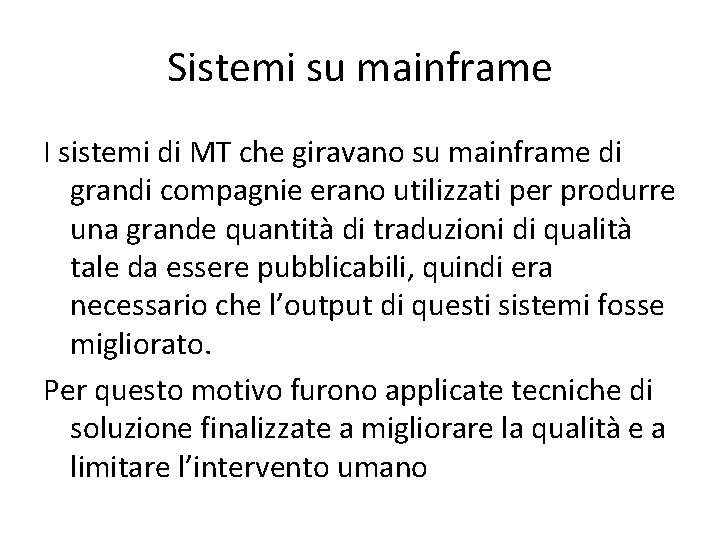 Sistemi su mainframe I sistemi di MT che giravano su mainframe di grandi compagnie