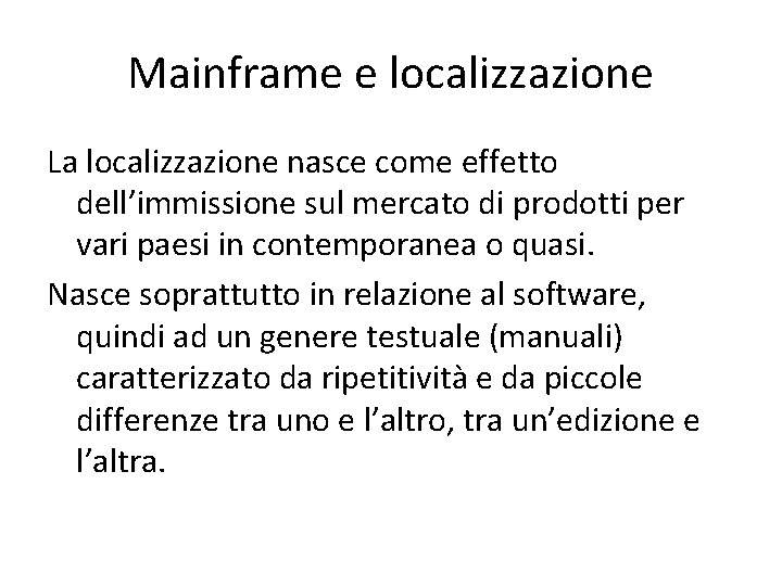 Mainframe e localizzazione La localizzazione nasce come effetto dell’immissione sul mercato di prodotti per