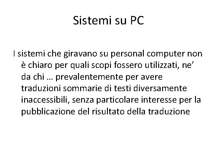 Sistemi su PC I sistemi che giravano su personal computer non è chiaro per
