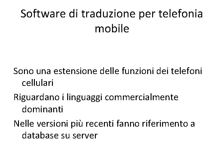 Software di traduzione per telefonia mobile Sono una estensione delle funzioni dei telefoni cellulari