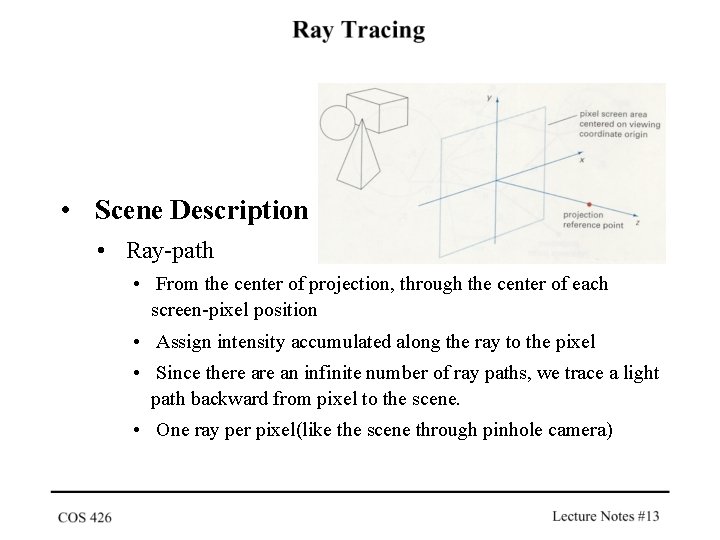  • Scene Description • Ray-path • From the center of projection, through the
