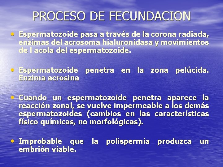 PROCESO DE FECUNDACION • Espermatozoide pasa a través de la corona radiada, enzimas del