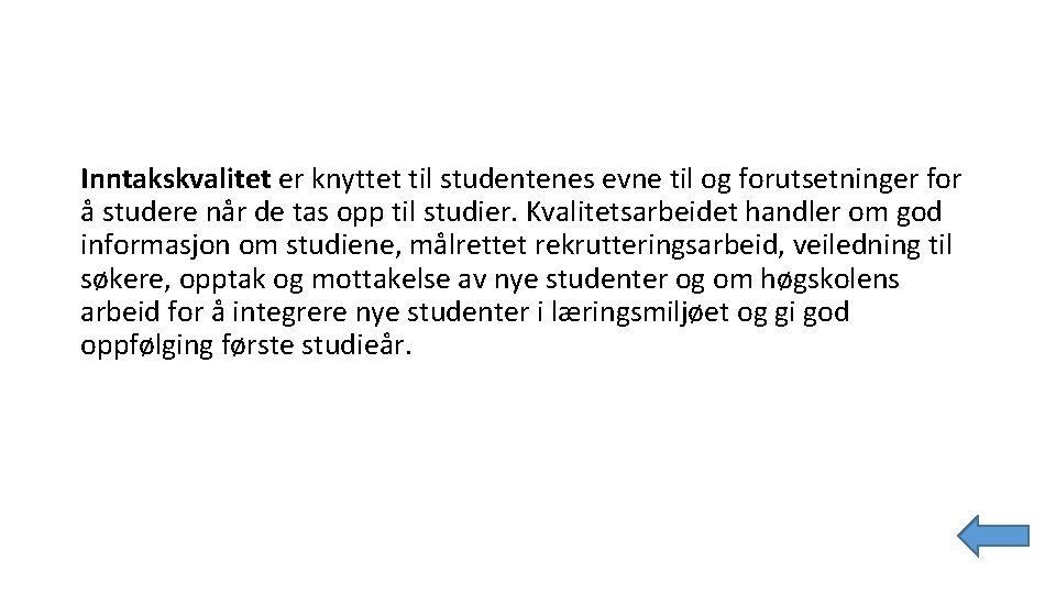 Inntakskvalitet er knyttet til studentenes evne til og forutsetninger for å studere når de