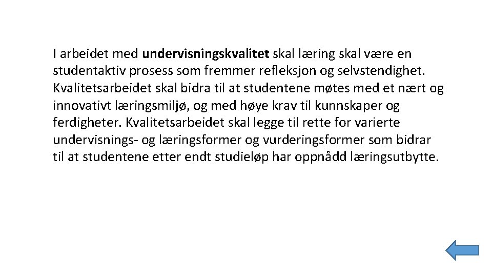 I arbeidet med undervisningskvalitet skal læring skal være en studentaktiv prosess som fremmer refleksjon