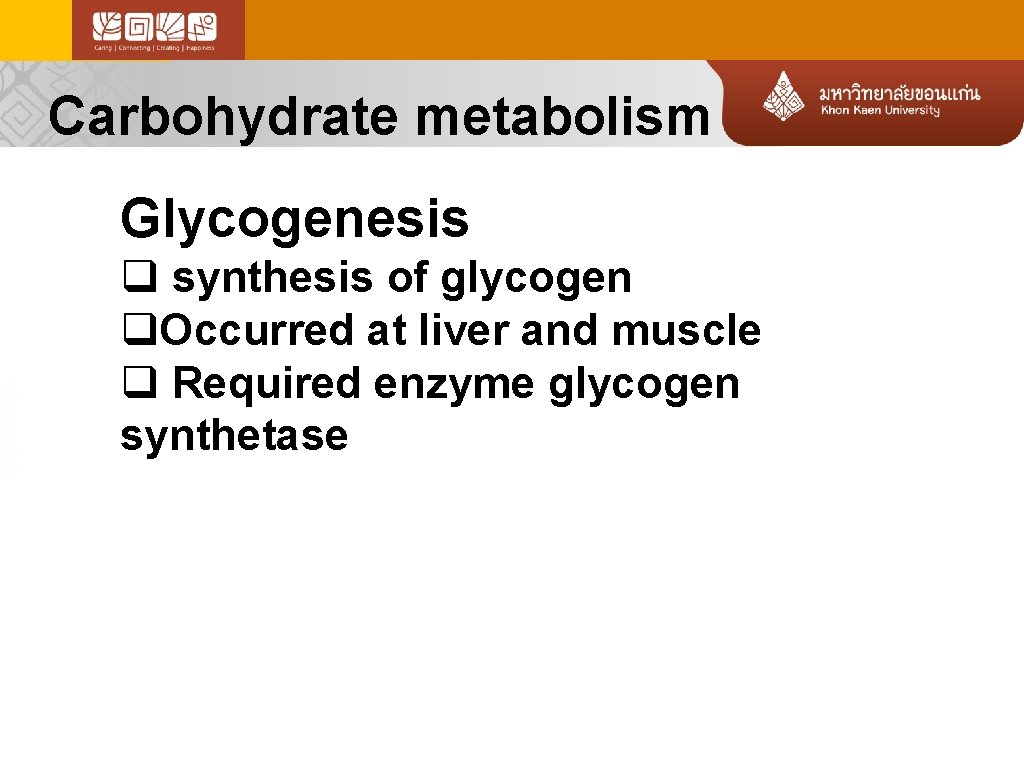 Carbohydrate metabolism Glycogenesis q synthesis of glycogen q. Occurred at liver and muscle q