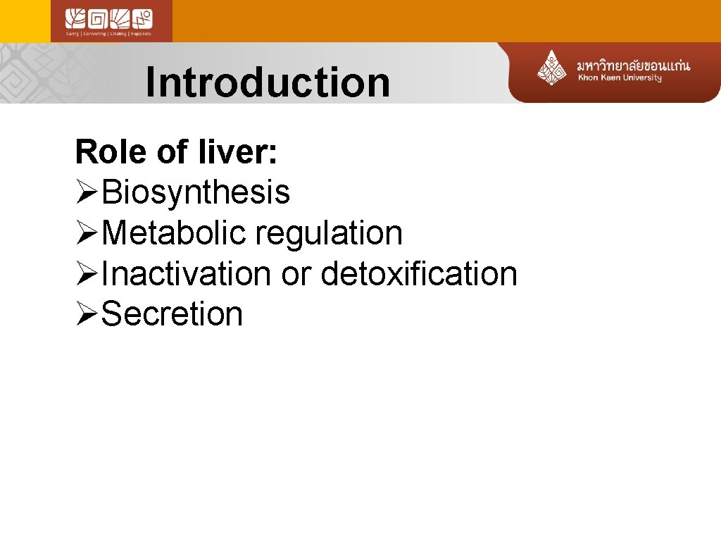 Introduction Role of liver: ØBiosynthesis ØMetabolic regulation ØInactivation or detoxification ØSecretion 