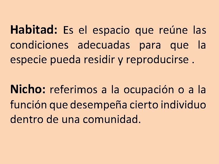 Habitad: Es el espacio que reúne las condiciones adecuadas para que la especie pueda