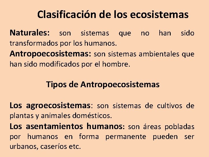 Clasificación de los ecosistemas Naturales: son sistemas que no han sido transformados por los