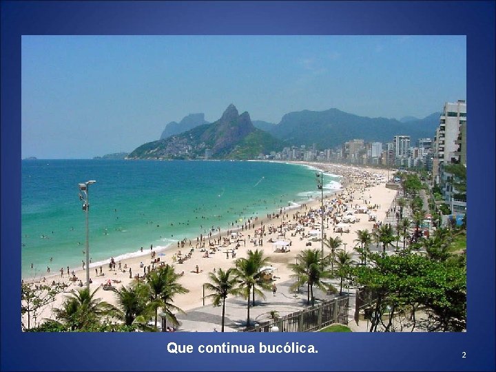 Que continua bucólica. 2 Que continua bucólica. 2