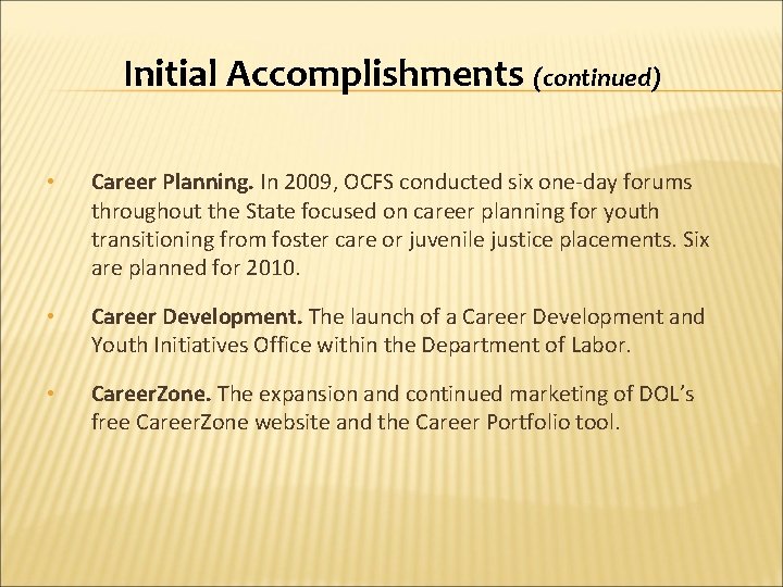 Initial Accomplishments (continued) • Career Planning. In 2009, OCFS conducted six one-day forums throughout