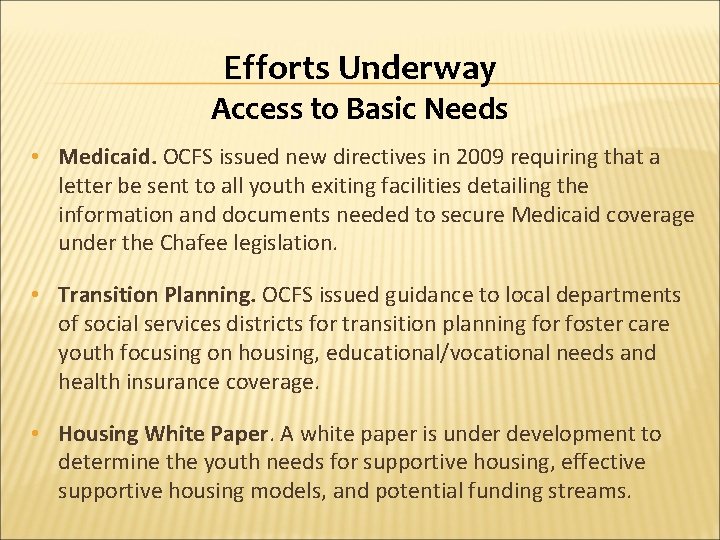 Efforts Underway Access to Basic Needs • Medicaid. OCFS issued new directives in 2009