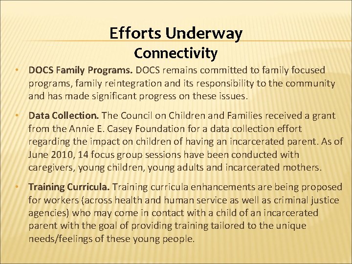 Efforts Underway Connectivity • DOCS Family Programs. DOCS remains committed to family focused programs,