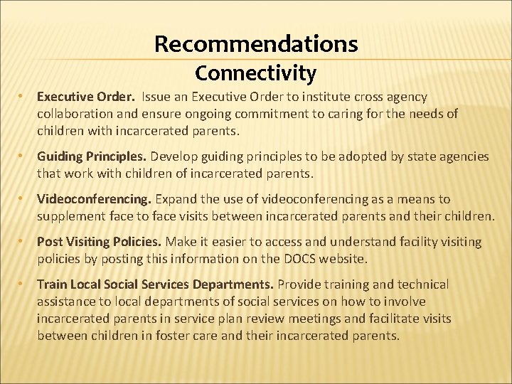 Recommendations Connectivity • Executive Order. Issue an Executive Order to institute cross agency collaboration