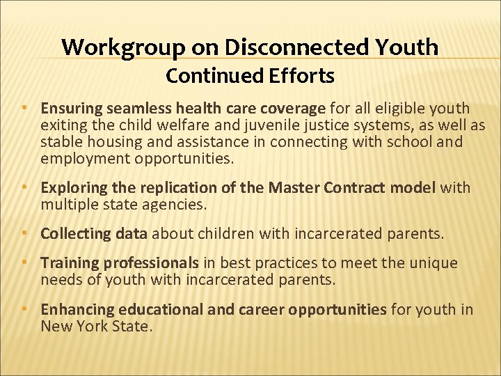 Workgroup on Disconnected Youth Continued Efforts • Ensuring seamless health care coverage for all