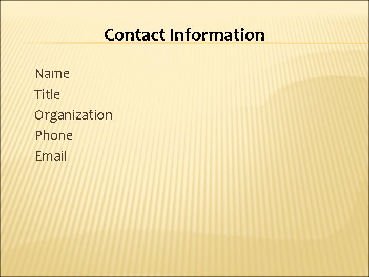Contact Information Name Title Organization Phone Email 