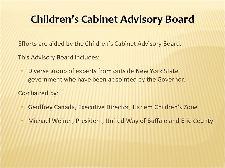 Children’s Cabinet Advisory Board Efforts are aided by the Children’s Cabinet Advisory Board. This