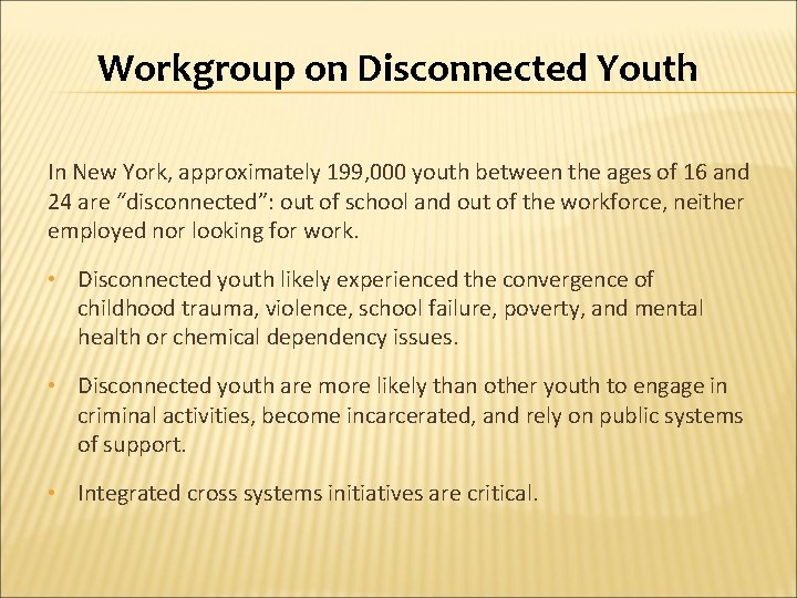 Workgroup on Disconnected Youth In New York, approximately 199, 000 youth between the ages