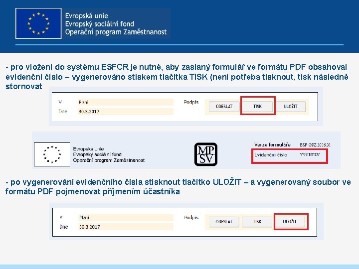 - pro vložení do systému ESFCR je nutné, aby zaslaný formulář ve formátu PDF