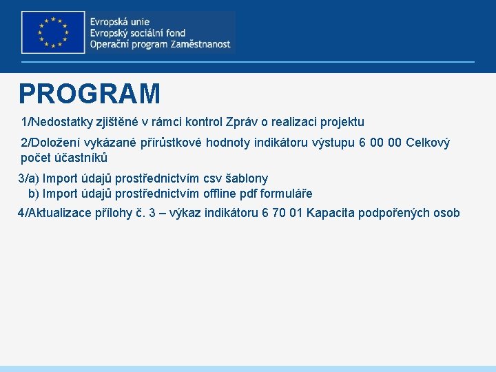 PROGRAM 1/Nedostatky zjištěné v rámci kontrol Zpráv o realizaci projektu 2/Doložení vykázané přírůstkové hodnoty