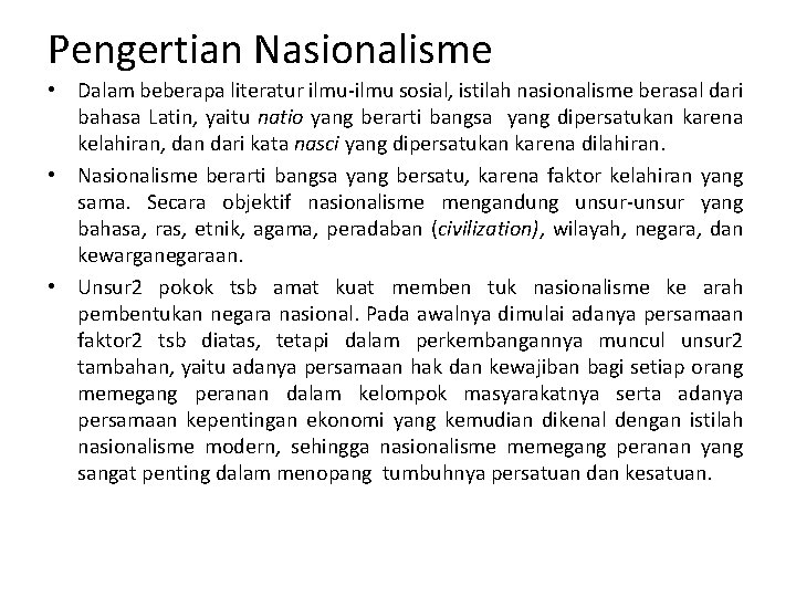 Pengertian Nasionalisme • Dalam beberapa literatur ilmu-ilmu sosial, istilah nasionalisme berasal dari bahasa Latin,