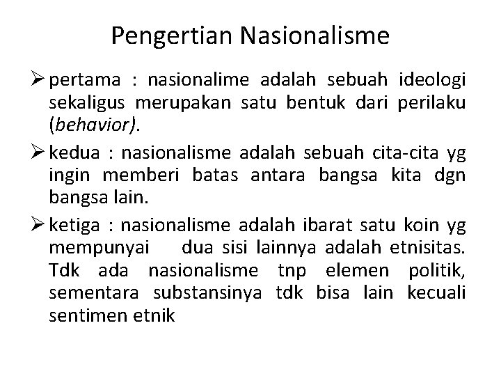 Pengertian Nasionalisme Ø pertama : nasionalime adalah sebuah ideologi sekaligus merupakan satu bentuk dari