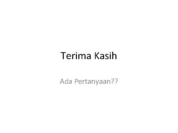 Terima Kasih Ada Pertanyaan? ? 