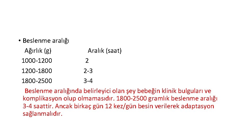  • Beslenme aralığı Ağırlık (g) Aralık (saat) 1000 -1200 2 1200 -1800 2