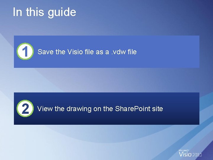 In this guide 1 Save the Visio file as a. vdw file 2 View