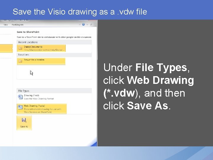Save the Visio drawing as a. vdw file Under File Types, click Web Drawing