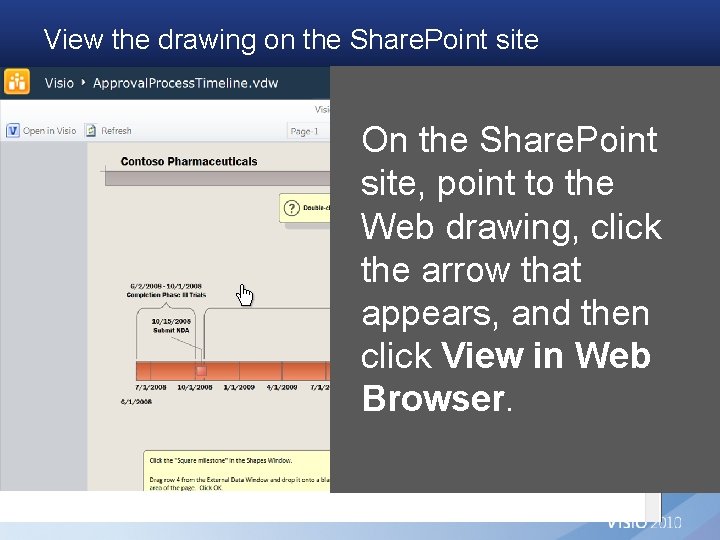 View the drawing on the Share. Point site On the Share. Point site, point