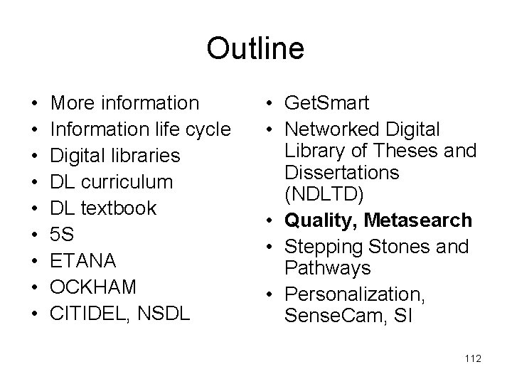 Outline • • • More information Information life cycle Digital libraries DL curriculum DL
