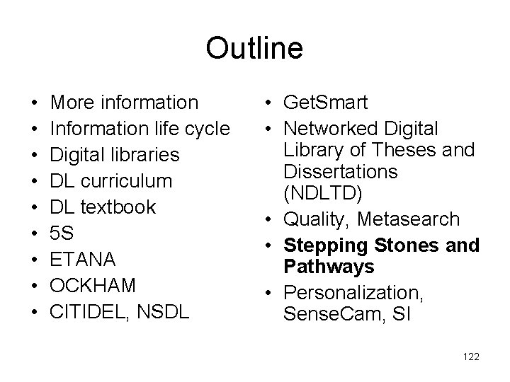 Outline • • • More information Information life cycle Digital libraries DL curriculum DL