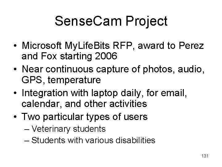 Sense. Cam Project • Microsoft My. Life. Bits RFP, award to Perez and Fox