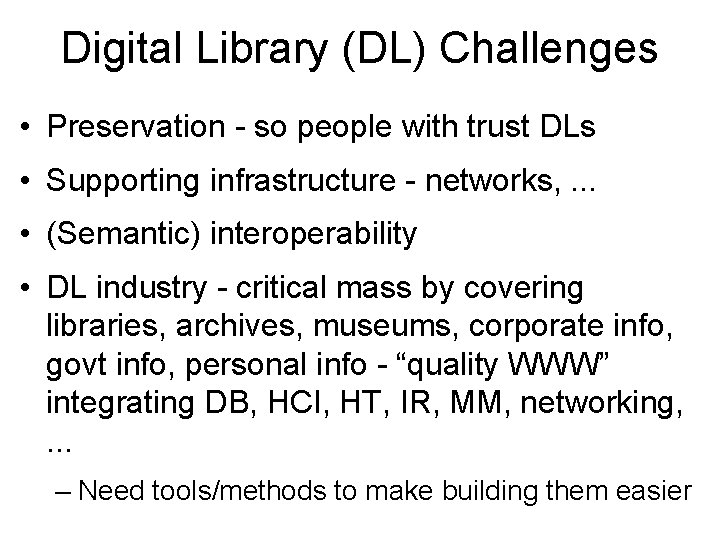 Digital Library (DL) Challenges • Preservation - so people with trust DLs • Supporting