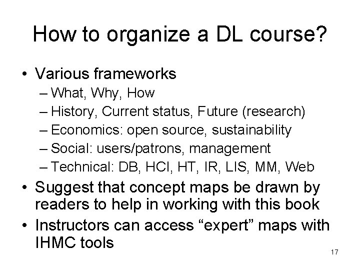 How to organize a DL course? • Various frameworks – What, Why, How –