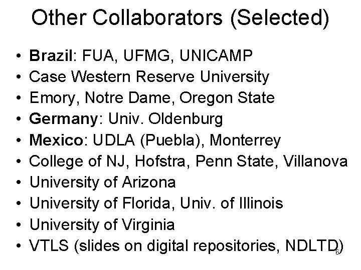 Other Collaborators (Selected) • • • Brazil: FUA, UFMG, UNICAMP Case Western Reserve University