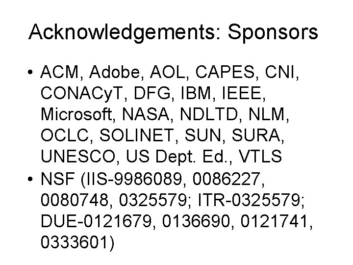 Acknowledgements: Sponsors • ACM, Adobe, AOL, CAPES, CNI, CONACy. T, DFG, IBM, IEEE, Microsoft,
