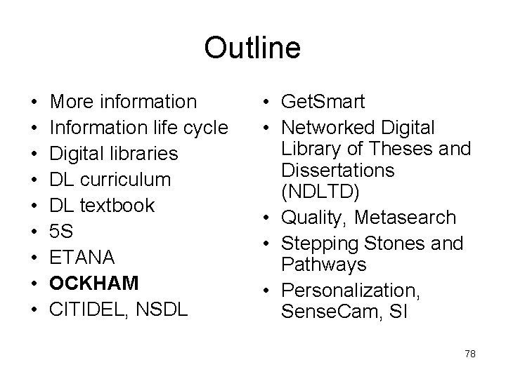 Outline • • • More information Information life cycle Digital libraries DL curriculum DL