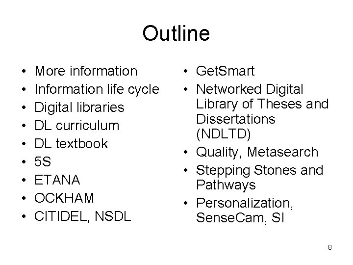 Outline • • • More information Information life cycle Digital libraries DL curriculum DL