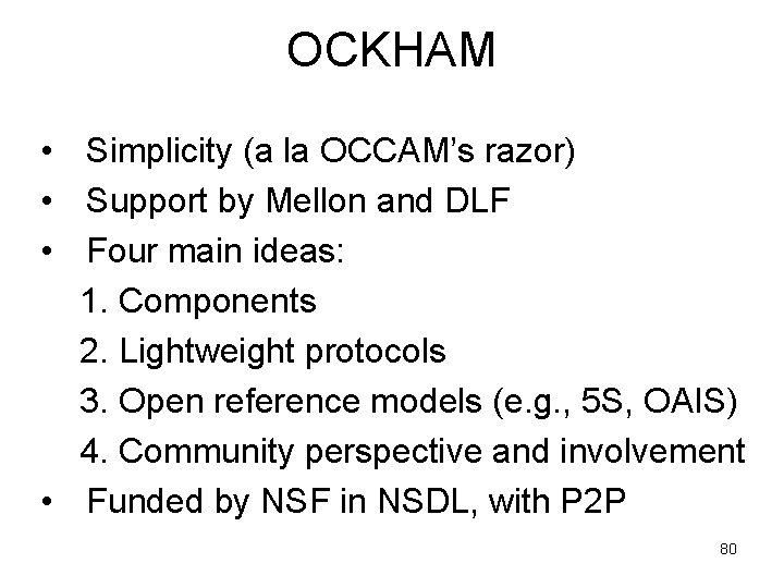 OCKHAM • Simplicity (a la OCCAM’s razor) • Support by Mellon and DLF •