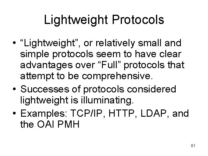 Lightweight Protocols • “Lightweight”, or relatively small and simple protocols seem to have clear