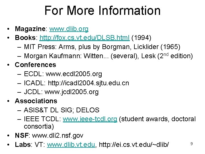 For More Information • Magazine: www. dlib. org • Books: http: //fox. cs. vt.