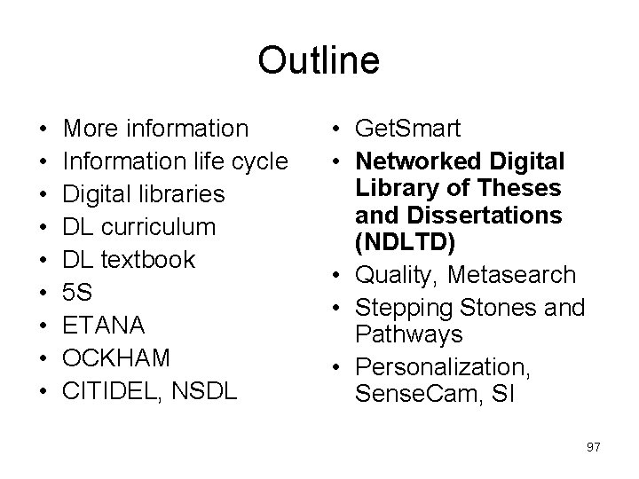Outline • • • More information Information life cycle Digital libraries DL curriculum DL