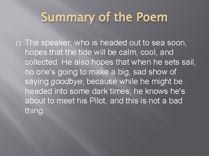Summary of the Poem � The speaker, who is headed out to sea soon,