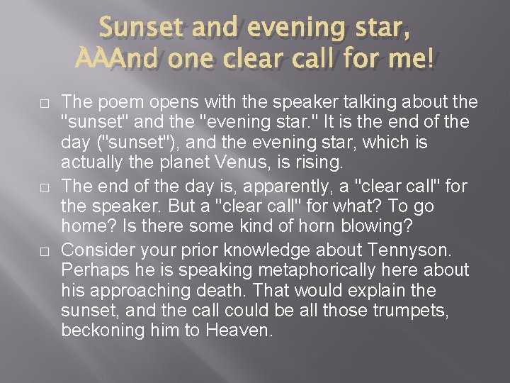 Sunset and evening star, And one clear call for me! � � � The