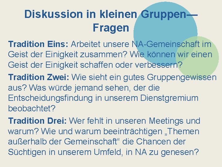 Diskussion in kleinen Gruppen— Fragen Tradition Eins: Arbeitet unsere NA-Gemeinschaft im Geist der Einigkeit